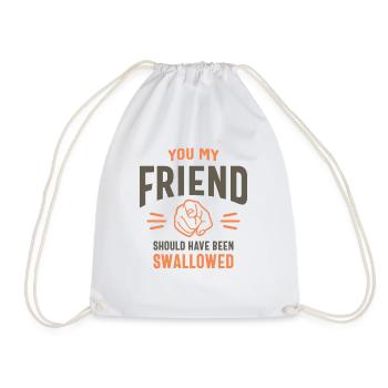 You My Friend Funny Sarcastic Humor - Drawstring Bag - white - Front