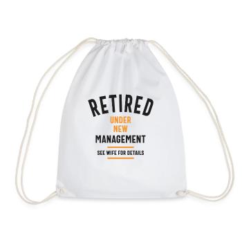 Retired Under New Management See Wife For Details - Drawstring Bag - white - Front