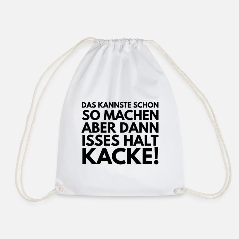 DAS KANNSTE SCHON SO MACHEN ABER DANN ISSES KACKE - Turnbeutel - Weiß
