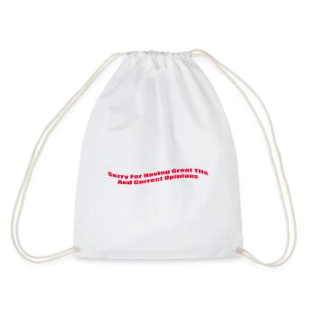 Sorry For Having Great Tita And Correct Opinions - Drawstring Bag - white - Back