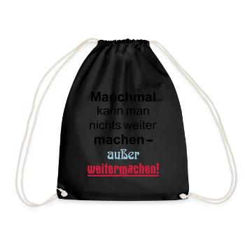 Manchmal kann man nichts machen außer weitermachen - Turnbeutel - Schwarz - Vorne