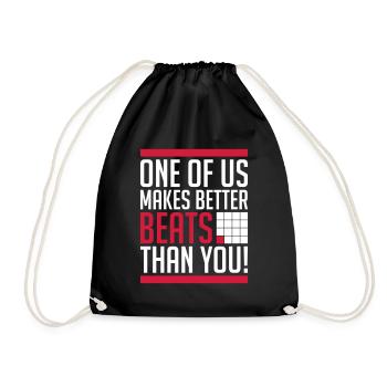 ONE OF US MAKES BETTER BEATS THAN YOU - Drawstring Bag - black - Front