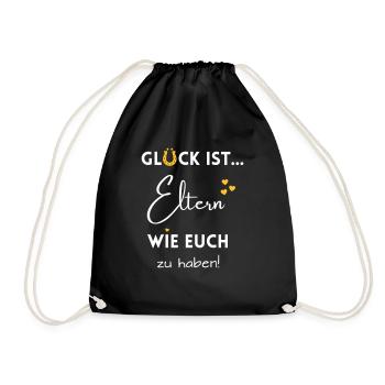 Glück ist, Eltern wie Euch zu haben! Mama & Papa - Turnbeutel - Schwarz - Vorne