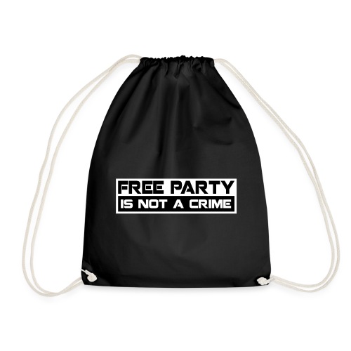 Free Party Is Not A Crime - Drawstring Bag