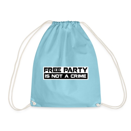 Free Party Is Not A Crime - Drawstring Bag