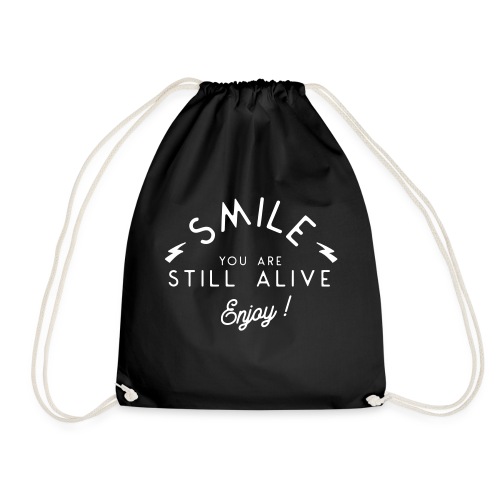 Smile you are alive - Drawstring Bag