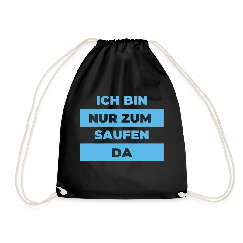 Ich bin nur zum Saufen da - Turnbeutel