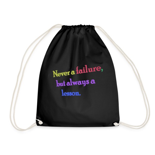 Never a failure but always a lesson - Drawstring Bag