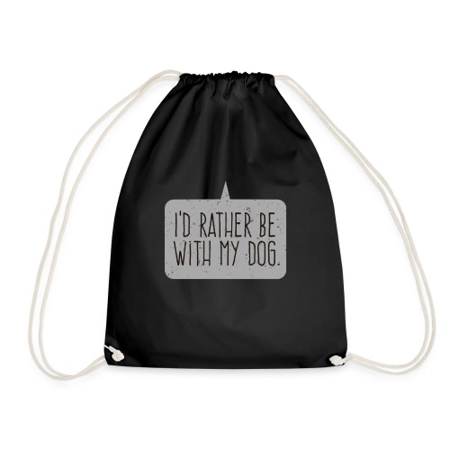 I'd Rather Be With My Dog - Drawstring Bag