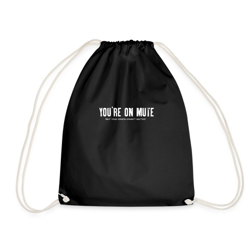You're on mute - Drawstring Bag