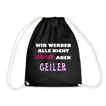 Wir werden alle nicht jünger aber geiler. - Turnbeutel - Schwarz - Vorne