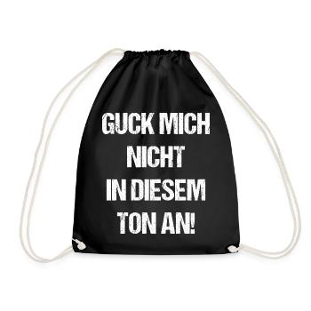 Guck Mich Nicht In Diesem Ton An - Turnbeutel - Schwarz - Vorne
