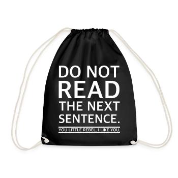 Don't read the next sentence | funny sayings - Drawstring Bag - black - Front