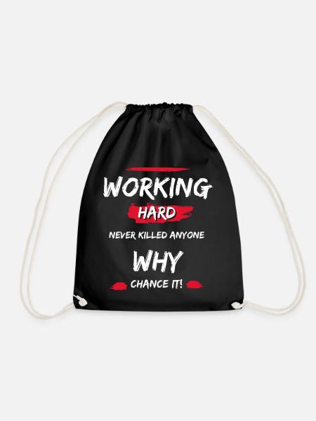 Working Hard Never Killed Anyone - Why Chance It! - Turnbeutel - Schwarz