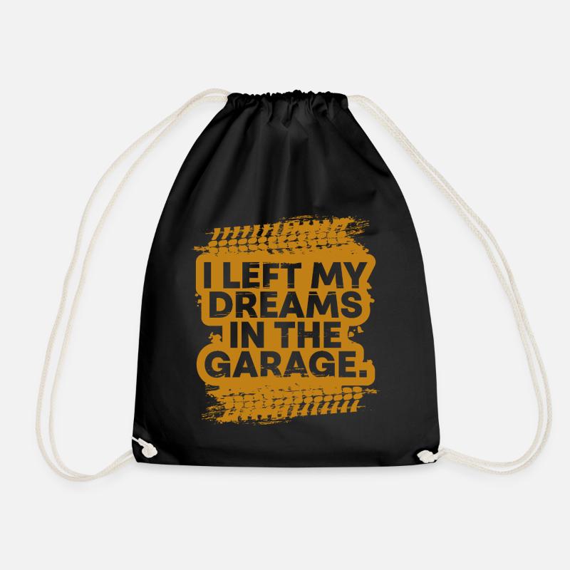 I Left My Dreams In The Garage Car Fanatic Gift - Drawstring Bag - black