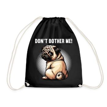 Don't Bother Me Mops Möpse Mopsbesitzer Mopshalter - Turnbeutel - Schwarz - Vorne