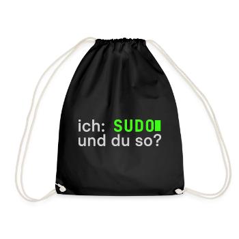 ich: SUDO und du so? Linux Spruch - Programmierer - Turnbeutel - Schwarz - Vorne