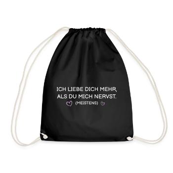 Ich liebe dich mehr als du mich nervst (meistens) - Turnbeutel - Schwarz - Vorne