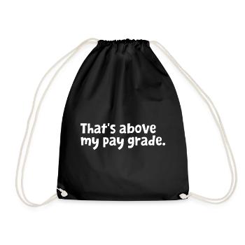 Funny Office Employee Design - That's Above My Pay - Drawstring Bag - black - Front