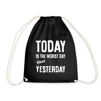 Today is the worst day - Turnbeutel - Schwarz - Vorne