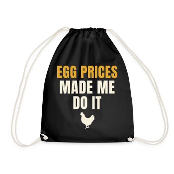 Egg Prices Made Me Do It Huhn - Turnbeutel - Schwarz - Vorne