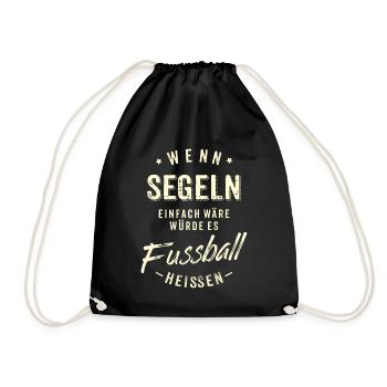 Wenn Segeln einfach wäre würde es Fussball - Turnbeutel - Schwarz - Vorne