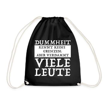 Dummheit kennt keine Grenzen | lustige Sprüche - Turnbeutel - Schwarz - Vorne