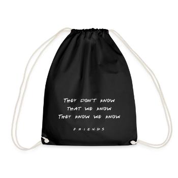 Friends Quote by Monica They Don't Know - Drawstring Bag - black - Front