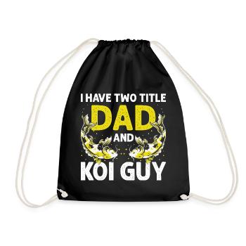 I Have Two Titles Dad and Koi Guy Hobby Fun - Turnbeutel - Schwarz - Vorne