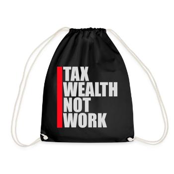 Tax Wealth Not Work Progressiv Politik Wirtschaft - Turnbeutel - Schwarz - Vorne