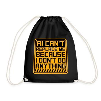 AI Can't Replace Me I Don't Do Anything Humor Joke - Drawstring Bag - black - Front