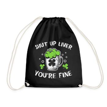 Funny St Patricks Day Shirt Shut Up Liver You - Turnbeutel - Schwarz - Vorne