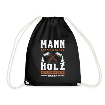 Mann Kann Nie Genug Holz Vor Der Hütte Haben - Turnbeutel - Schwarz - Vorne