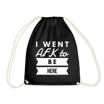 I Went AFK To Be Here Gamer Gaming - Drawstring Bag - black - Front