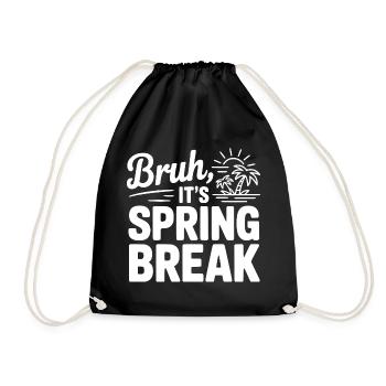 Bruh, It's Spring Break - Drawstring Bag - black - Front