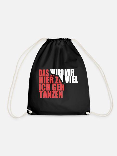 Das wird mir hier zu viel, ich geh tanzen - Turnbeutel - Schwarz