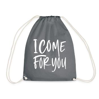 I come for you - Turnbeutel - Grau - Vorne