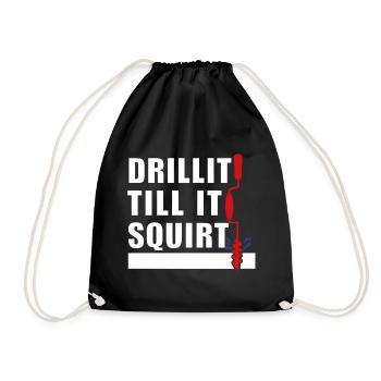 Drill it until it squirts screws screw - Drawstring Bag - black - Front