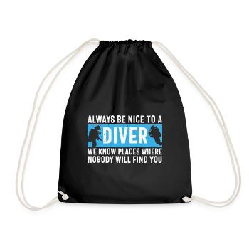 Scuba Diving Quote Always Be Nice To A Diver Scuba - Drawstring Bag - black - Front