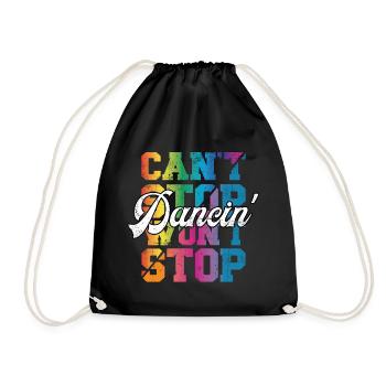 Can't Stop won't Stop Dancin - Drawstring Bag - black - Front