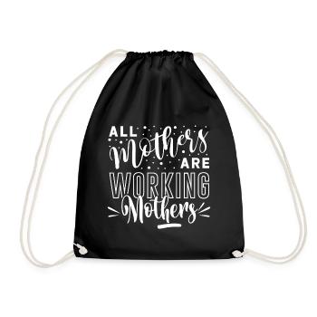 All Mothers are Working Mothers - Drawstring Bag - black - Front