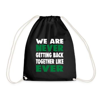 WE ARE NEVER GETTING BACK TOGETHER LIKE EVER - Drawstring Bag - black - Front