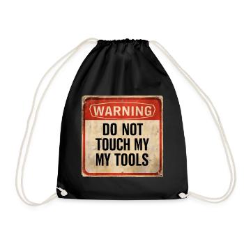 Warning Do Not Touch My Tools Funny Warning Sign - Drawstring Bag - black - Front