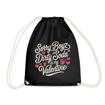 Sorry Boyz Dirty Soda is my Valentine - Turnbeutel - Schwarz - Vorne