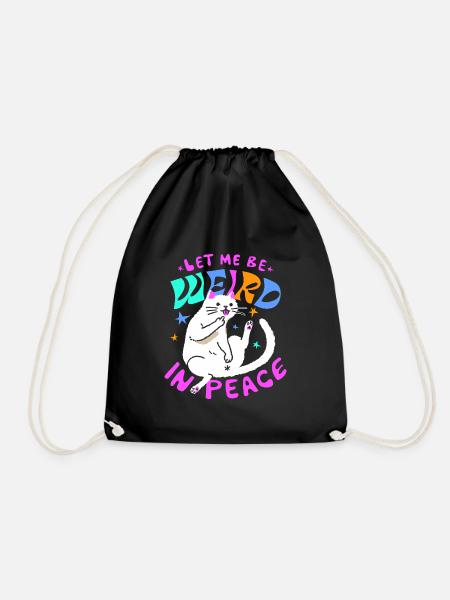 Let Me Be Weird In Peace – Lustige Katze - Turnbeutel - Schwarz
