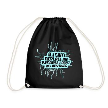 AI Can't Replace Me I Don't Do Anything Humor Joke - Drawstring Bag - black - Front