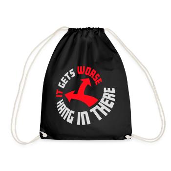 Hang In There It Gets Worse Funny Fun Saying - Drawstring Bag - black - Front