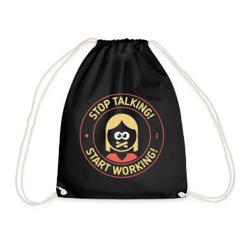 Stop Talking! Start Working! (Woman / 3C) - Drawstring Bag - black - Front
