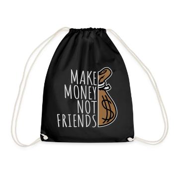 Make Money Not Friends Hustle Quote Saying Logo - Drawstring Bag - black - Front