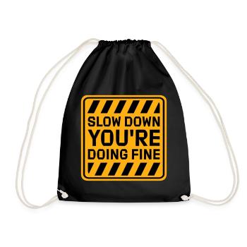 Slow Down You're Doing Fine Motivation Saying Logo - Drawstring Bag - black - Front